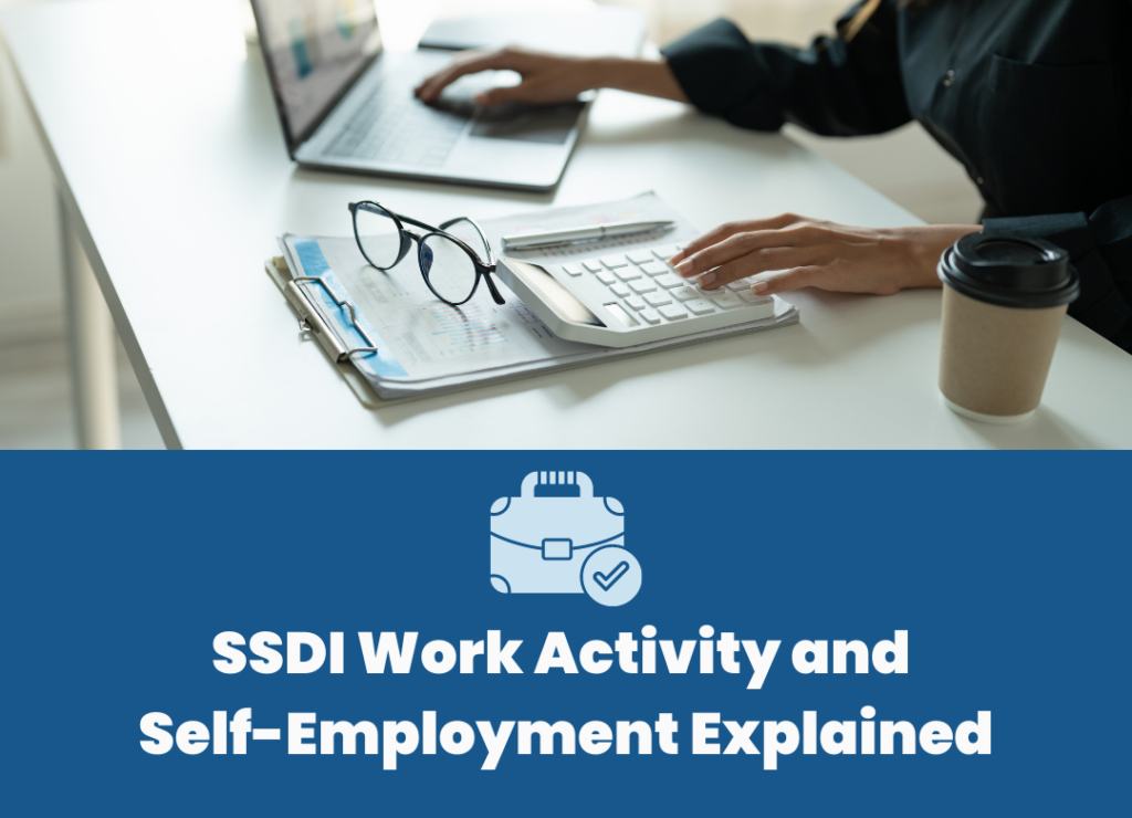 SSDI Work Activity and Self-Employment Explained
