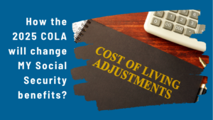 How the 2025 COLA will change MY social security benefits? question on blue background next to image of workbook titled Cost of Living Adjustments next to calculator