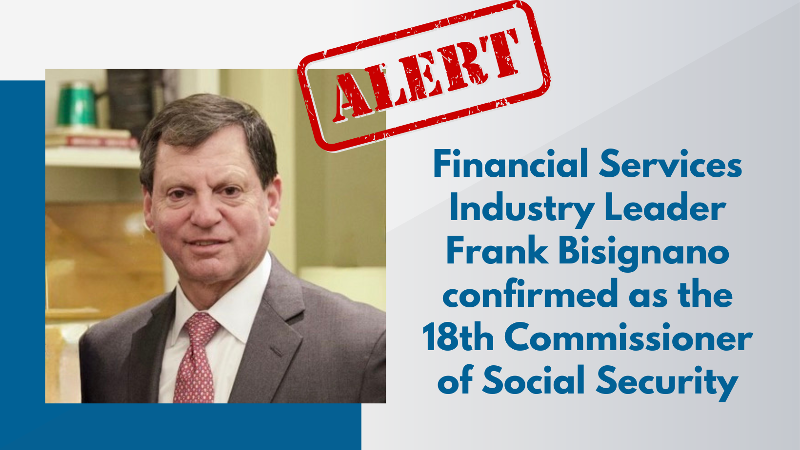 Financial Services Industry Leader Frank Bisignano confirmed as the 18th Commissioner of Social Security