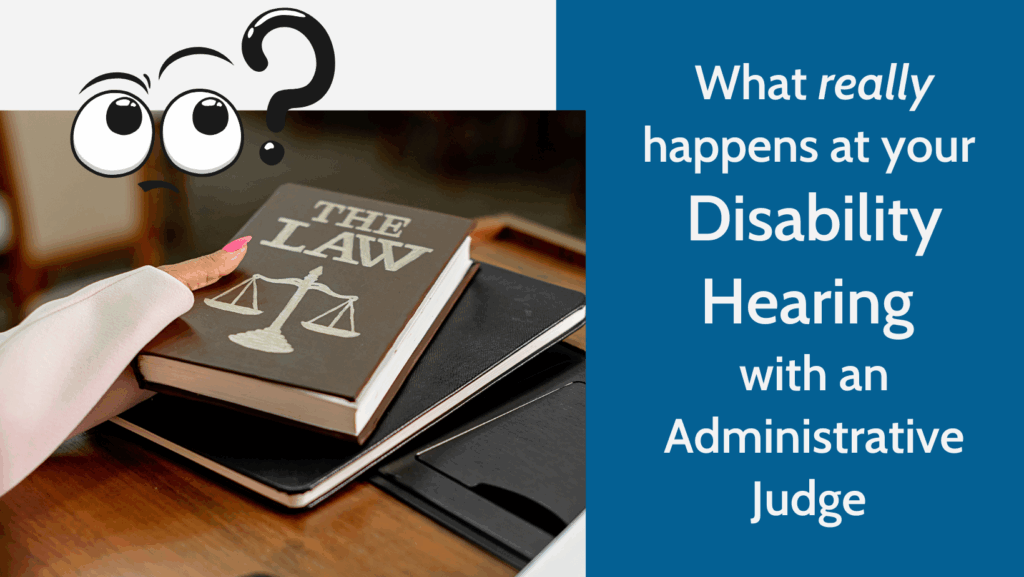 Graphic showing a hand with pink nail polish resting on a law book titled 'The Law' with a scale of justice icon. Next to the book is bold text reading 'What Really Happens at Your Disability Hearing with an Administrative Judge' on a blue background. Above the image is a cartoon-style pair of wide eyes and a question mark, suggesting curiosity or uncertainty