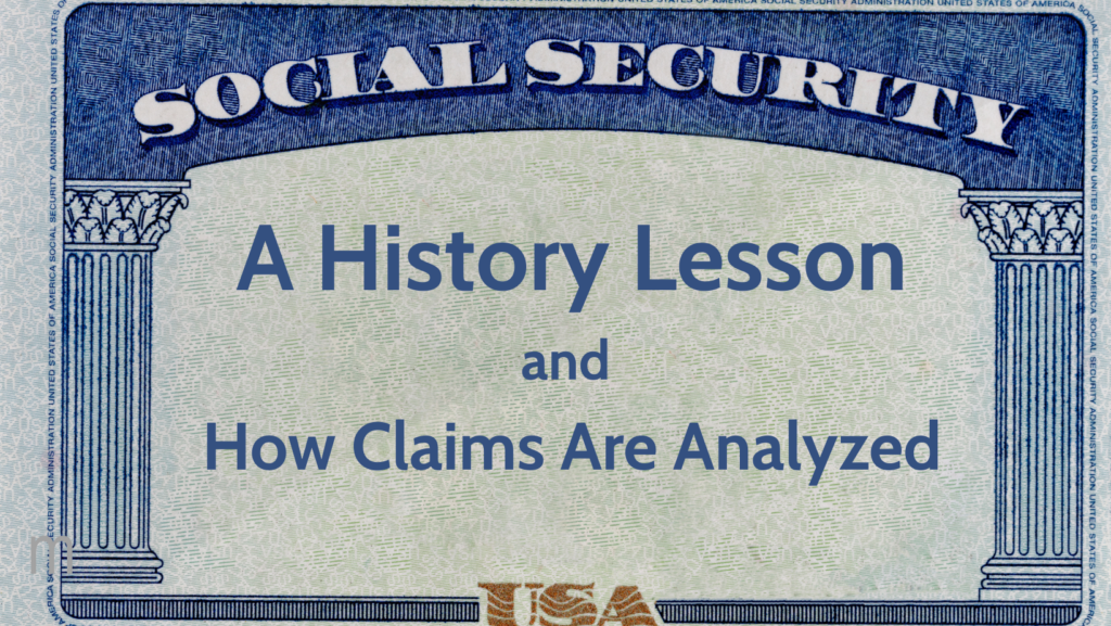 A social security card as background with text "A History Lesson and How Claims Are Analyzed"