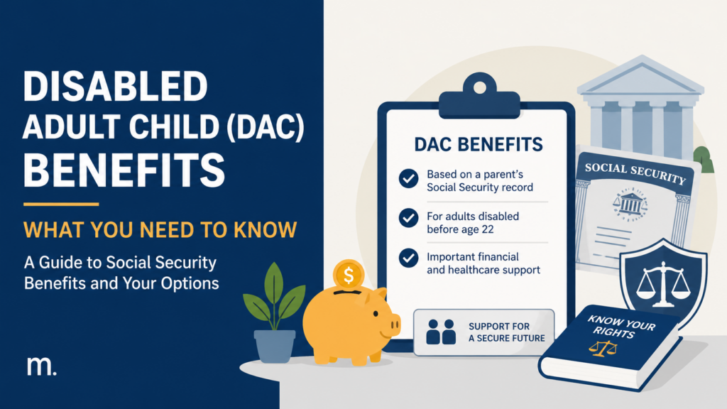 Disabled Adult Child (DAC) benefits infographic showing a guide to Social Security disability benefits, including eligibility based on a parent’s work record, early-onset disability before age 22, and key financial and healthcare support features.